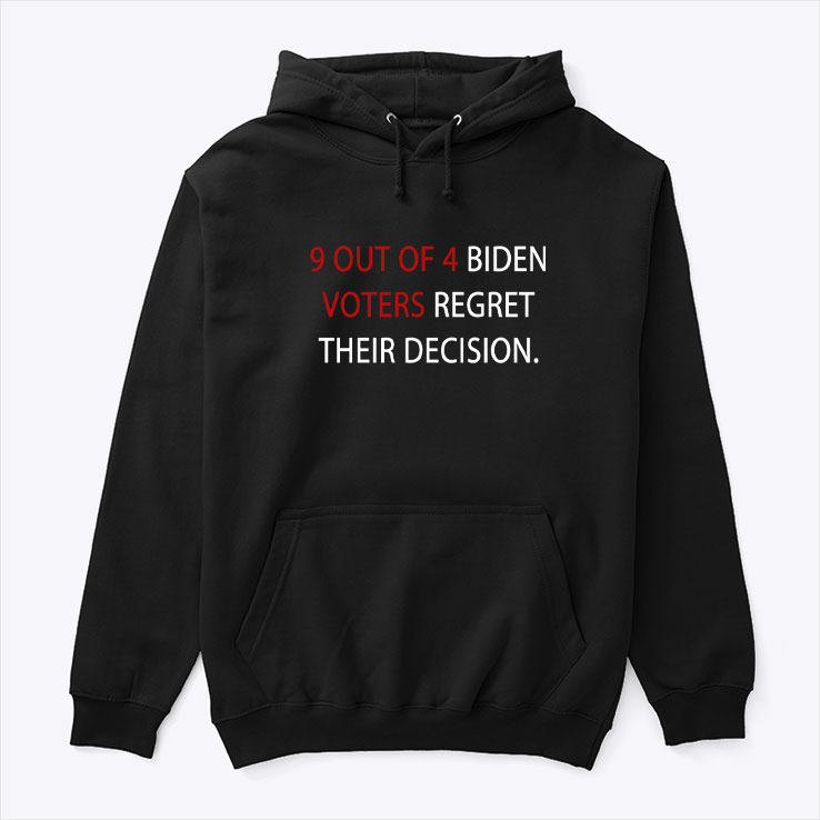 9-Out-Of-4-Biden-Voters-Regret-Their-Decision-Hoodie.jpg