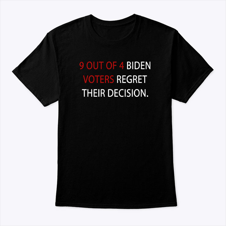 9-Out-Of-4-Biden-Voters-Regret-Their-Decision-Shirt-1.jpg