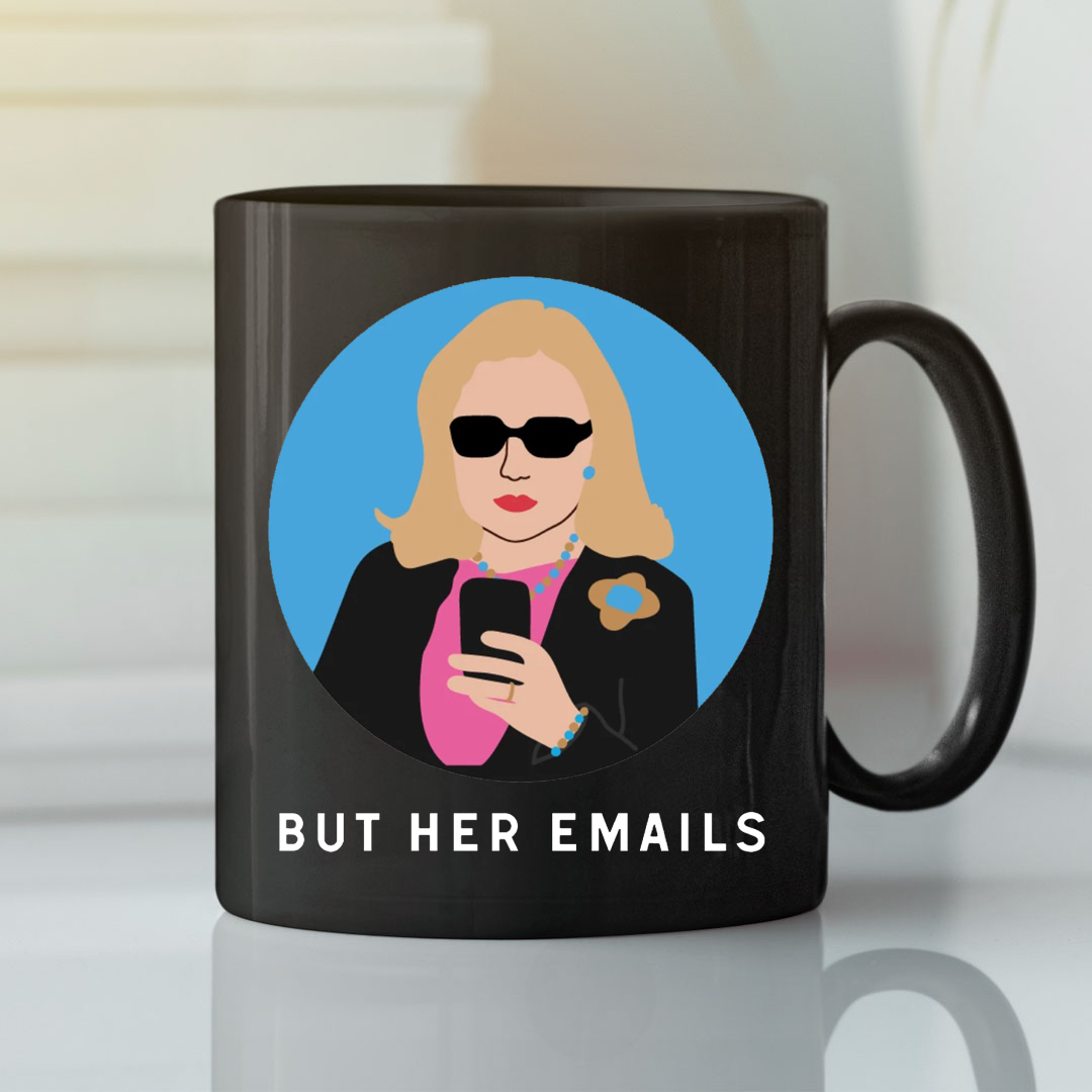 Hillary Clinton But Her Emails Black Mug