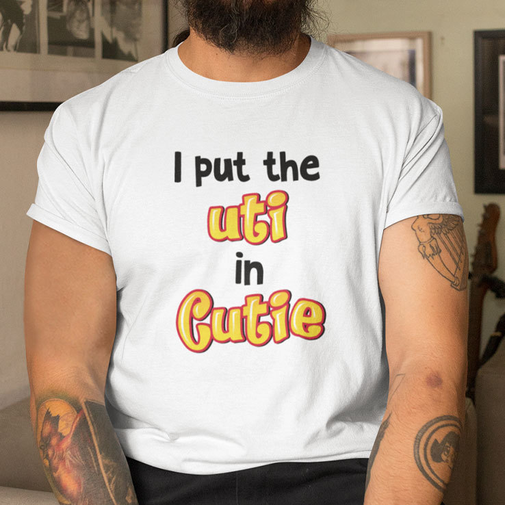 I-Put-The-Uti-In-Cutie-TShirt.jpg