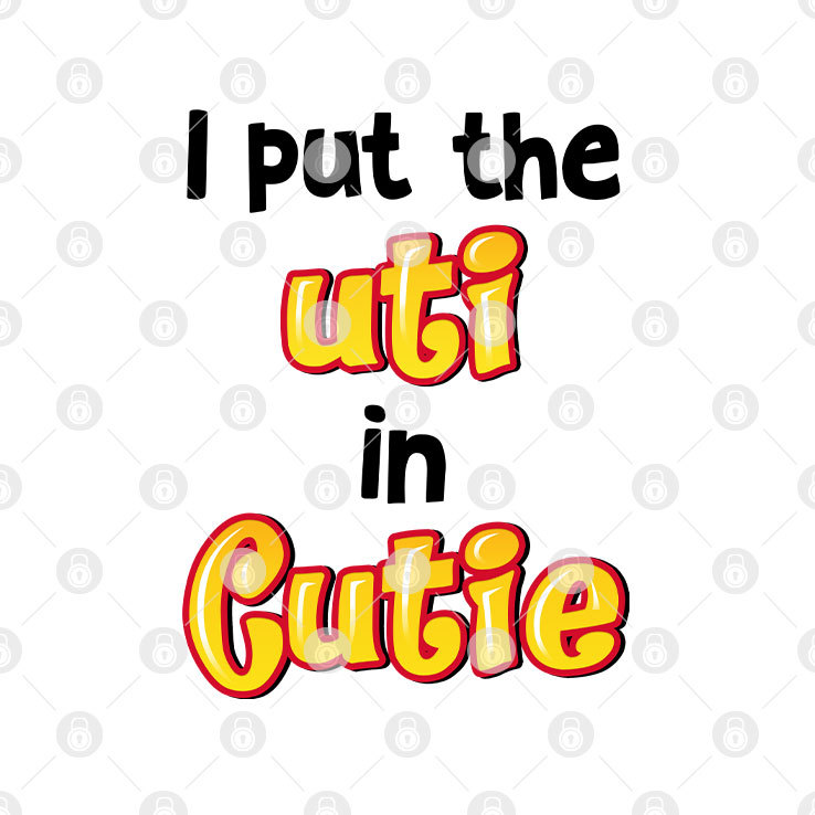 I-Put-The-Uti-In-Cutie.jpg