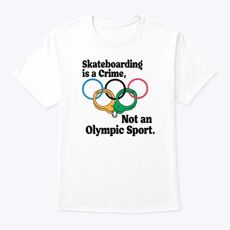 Official-Skateboarding-Is-A-Crime-Not-An-Olympic-Sport-Shirt.jpg
