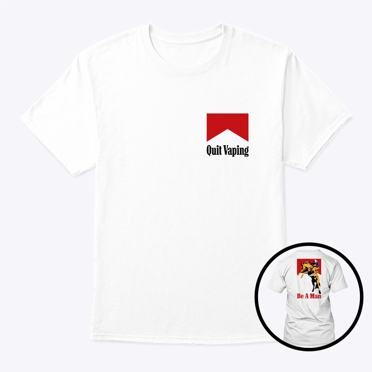 Quit-Vaping-Be-A-Man-Shirt.jpg