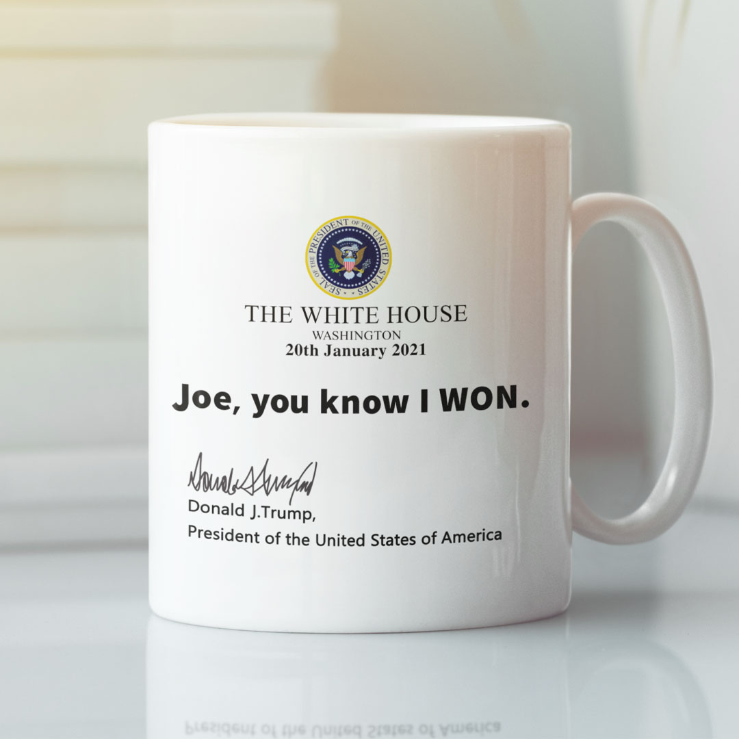 Trump-The-White-House-Joe-You-Know-I-Won-Coffee-Mug.jpg